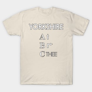 Yorkshire ABC Ey Up, Be Reyt, Sithee T-Shirt